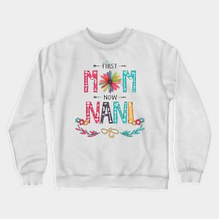 First Mom Now Nani Wildflowers Happy Mothers Day Crewneck Sweatshirt